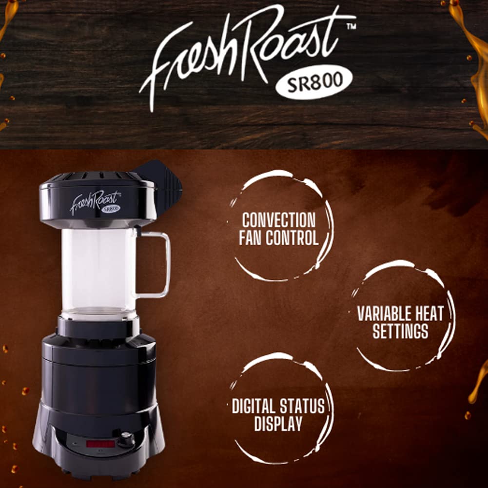 Fresh Roast SR800 Automatic Coffee Bean Roaster - Roast Coffee At Home - Variable Heat Settings - Convection Fan Control - Digital Status Display - Speed Roasting System - The Freshest Roast On Earth